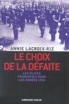 Couverture du livre « Le choix de la défaite ; les élites francaises dans les années 1930 » de Annie Lacroix-Riz aux éditions Armand Colin