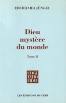 Couverture du livre « Dieu, mystere du monde - tome 2 » de Jungel Eberhard aux éditions Cerf