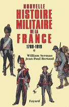 Couverture du livre « Nouvelle histoire militaire de la france 1789-1919 » de Serman/Bertaud aux éditions Fayard