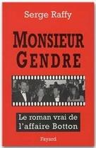 Couverture du livre « Monsieur Gendre ; le roman vrai de l'affaire Botton » de Serge Raffy aux éditions Fayard