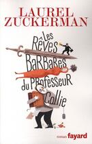 Couverture du livre « Les rêves barbares du Professeur Collie » de Laurel Zuckerman aux éditions Fayard