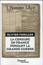 Couverture du livre « La censure en France pendant la Grande guerre » de Olivier Forcade aux éditions Fayard
