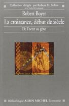 Couverture du livre « La croissance, début de siècle ; de l'octet au gène » de Robert Boyer aux éditions Albin Michel