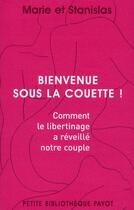 Couverture du livre « Bienvenue sous la couette ! comment le libertinage a réveillé notre couple » de Marie et Stanislas aux éditions Payot