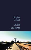 Couverture du livre « Avoir un corps » de Brigitte Giraud aux éditions Stock