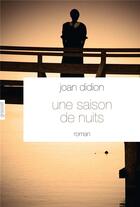 Couverture du livre « Une saison de nuits » de Joan Didion aux éditions Grasset