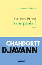 Couverture du livre « Et ces êtres sans pénis ! » de Chahdortt Djavann aux éditions Grasset Et Fasquelle