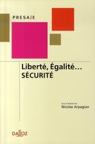 Couverture du livre « Liberté, égalité.....sécurité » de Nicolas Arpagian aux éditions Dalloz
