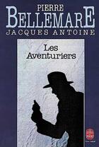 Couverture du livre « Les aventuriers nouvelle serie » de Bellemare-P+Antoine- aux éditions Le Livre De Poche