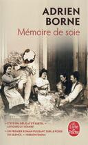 Couverture du livre « Mémoire de soie » de Adrien Borne aux éditions Le Livre De Poche