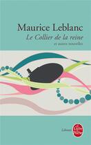 Couverture du livre « Le collier de la reine ; et autres nouvelles » de Maurice Leblanc aux éditions Le Livre De Poche
