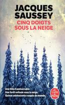 Couverture du livre « Cinq doigts sous la neige » de Jacques Saussey aux éditions Le Livre De Poche