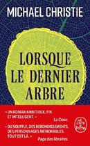 Couverture du livre « Lorsque le dernier arbre » de Michael Christie aux éditions Le Livre De Poche