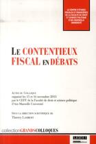 Couverture du livre « Le contentieux fiscal en débats » de  aux éditions Lgdj