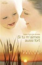 Couverture du livre « Si tu m'aimes aussi fort » de Tara Taylor Quinn aux éditions Harlequin