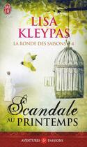 Couverture du livre « La ronde des saisons Tome 4 : scandale au printemps » de Lisa Kleypas aux éditions J'ai Lu