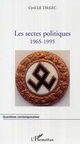 Couverture du livre « Les sectes politiques - 1965-1995 » de Cyril Le Tallec aux éditions Editions L'harmattan