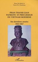 Couverture du livre « Phan thanh gian patriote et precurseur du vietnam moderne - ses dernieres annees 1862-1867 » de Chanfreau/Le aux éditions Editions L'harmattan