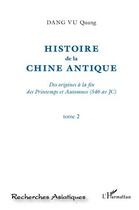 Couverture du livre « Histoire de la Chine antique ; des origines à la fin des printemps et automnes (546 av JC) t.1 » de Quang Dang Vu aux éditions Editions L'harmattan