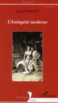 Couverture du livre « L'Antiquité moderne » de Donald Wright aux éditions L'harmattan