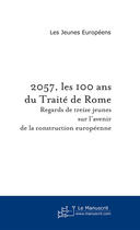 Couverture du livre « 2057, les 100 ans du traite de rome » de Jeunes Europeens aux éditions Le Manuscrit