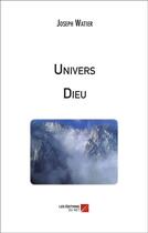 Couverture du livre « Univers Dieu » de Joseph Watier aux éditions Editions Du Net