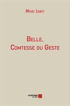 Couverture du livre « Belle, comtesse du geste » de Michel Laentz aux éditions Editions Du Net