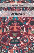 Couverture du livre « Interactions » de Jean-Pierre Caillet aux éditions Editions Du Net