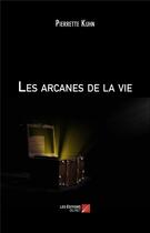 Couverture du livre « Les arcanes de la vie » de Pierrette Kuhn aux éditions Editions Du Net
