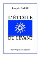 Couverture du livre « L'Etoile du Levant » de Josquin Barre aux éditions Books On Demand