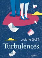 Couverture du livre « Turbulences » de Lysiane Gast aux éditions Books On Demand