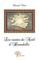 Couverture du livre « Les contes de Noël d'Hirondelle » de Chantal Vitrac aux éditions Edilivre