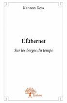 Couverture du livre « L'éthernet ; sur les berges du temps » de Kannon Dess aux éditions Edilivre