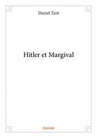 Couverture du livre « Hitler et Margival » de Daniel Tant aux éditions Edilivre