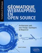 Couverture du livre « Géomatique webmapping en open source » de David Collado aux éditions Ellipses