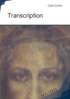 Couverture du livre « Transcription » de Claire Guillon Raynal aux éditions Publibook