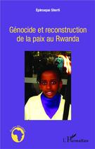 Couverture du livre « Génocide et reconstruction de la paix au Rwanda » de Epimaque Sherti aux éditions L'harmattan