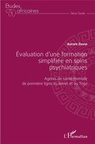 Couverture du livre « Évaluation d'une formation simplifiée en soins psychiatriques : agents de santé mentale de première ligne au Bénin et au Togo » de Aurore David aux éditions L'harmattan