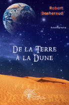 Couverture du livre « De la terre à la dune » de Robert Desheraud aux éditions Edilivre-aparis