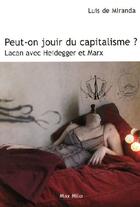 Couverture du livre « Peut-on jouir du capitalisme ? avec Lacan, Marx et Heidegger » de Luis De Miranda aux éditions Max Milo