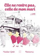 Couverture du livre « Elle ne rentre pas, celle de mon mari Tome 1 » de Yukiko Goto et Kodama aux éditions Le Lezard Noir