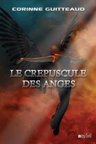 Couverture du livre « Le crépuscule des anges » de Corinne Guitteaud aux éditions Voyel