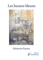 Couverture du livre « Les heures bleues » de Fabienne Pacory aux éditions Stellamaris