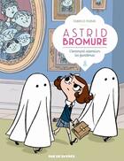 Couverture du livre « Astrid Bromure t.2 : comment atomiser les fantômes » de Fabrice Parme aux éditions Rue De Sevres