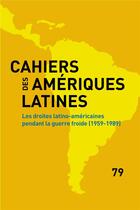 Couverture du livre « Cahiers des ameriques latines, 79, 2015. les droites latino-americain es pendant la guerre froide (1 » de Auteurs Divers aux éditions Iheal