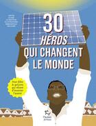 Couverture du livre « 30 héros qui changent le monde » de Emmanuelle Halgand et Claire Le Nestour aux éditions Paulsen
