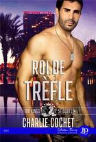 Couverture du livre « Four kings securite - t03 - roi de trefle » de Charlie Cochet aux éditions Juno Publishing