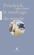 Couverture du livre « Friedrich, le naufrage du monde » de Nadine Ribault aux éditions Invenit