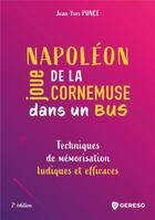 Couverture du livre « Napoléon joue de la cornemuse dans un bus ; techniques de mémorisation ludiques et efficaces (2e édition) » de Jean-Yves Ponce aux éditions Gereso