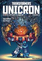 Couverture du livre « Transformers : Unicron Tome 1 : Révolution Finale Partie 1 » de John Barber et Alex Milne et Sara Pitre-Durocher aux éditions Vestron